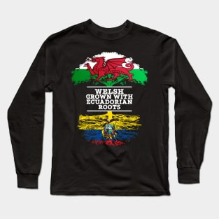 Welsh Grown With Ecuadorian Roots - Gift for Ecuadorian With Roots From Ecuador Long Sleeve T-Shirt